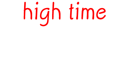 high time