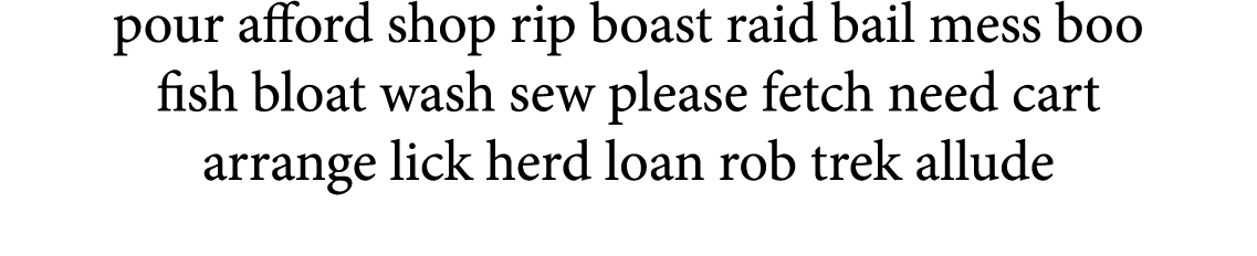pour afford shop rip boast raid bail mess boo fish bloat wash sew please fetch need cart arrange lick herd loan rob t   