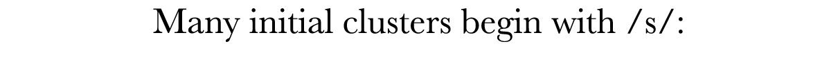 Many initial clusters begin with  s : 