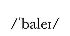    baleɪ   