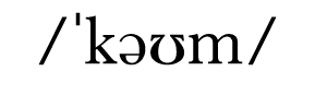   kəʊm  
