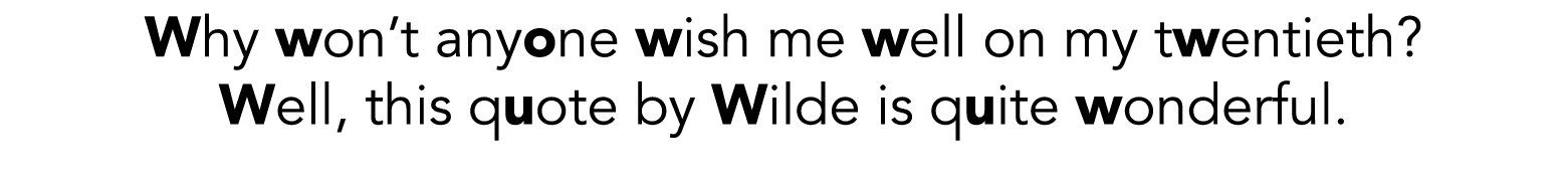 Why won t anyone wish me well on my twentieth  Well, this quote by Wilde is quite wonderful 