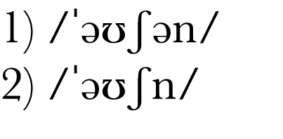 1)   əʊʃən  2)   əʊʃn  