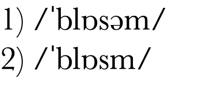 1)   blɒsəm  2)   blɒsm 